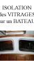 ISOLATION des VITRAGES sur un BATEAU