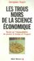 Les trous noirs de la science économique