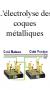 L'électrolyse des coques métalliques